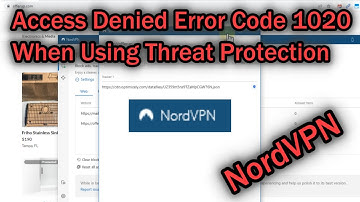 "Access Denied Error Code 1020" When Using Threat Protection From NordVPN, But Can