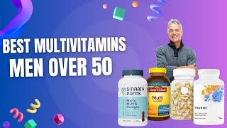 Best Multivitamins for Men Over 50