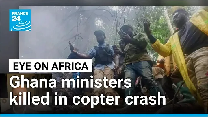 Ghana defence and environment ministers killed in helicopter crash • FRANCE 24 English