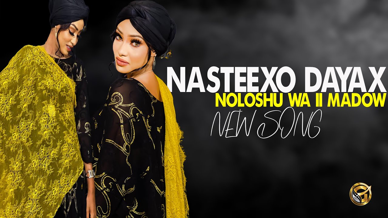 NASTEEXO DAYAX | NOLOSHU WA II MADOW | HEES CUSUB 2023