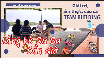 LÀNG BÈ SU SU CẦN GIỜ - HẢI SẢN TƯƠI SỐNG, TẮM BIỂN, CÂU CÁ TRỌN GÓI GIÁ RẺ  BẤT NGỜ