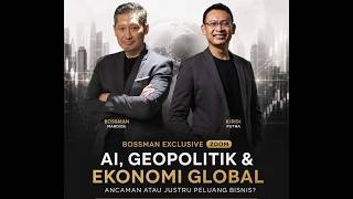 BOSSMAN EXCLUSIVE ZOOM - AI, GEOPOLITIK & EKONOMI GLOBAL ANCAMAN ATAU JUSTRU PELUANG BISNIS?
