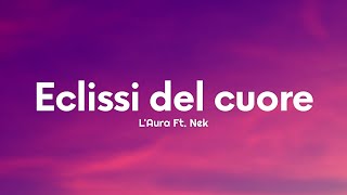 Video thumbnail of "L'Aura - Eclissi del cuore (Testo/Lyrics) Ft. Nek"