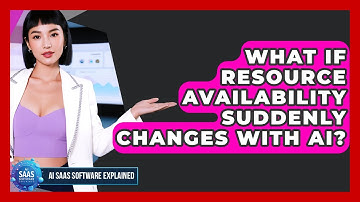 What If Resource Availability Suddenly Changes With AI? - AI SaaS Software Explained