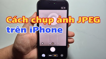 Cách chụp ảnh JPEG trên iPhone