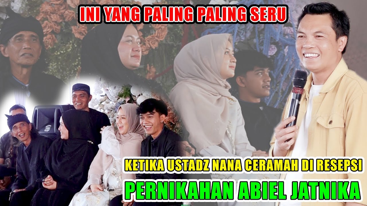 KESERUAN CERAMAH USTADZ NANA SAAT DI RESEPSI PERNIKAHAN ABIEL JATNIKA