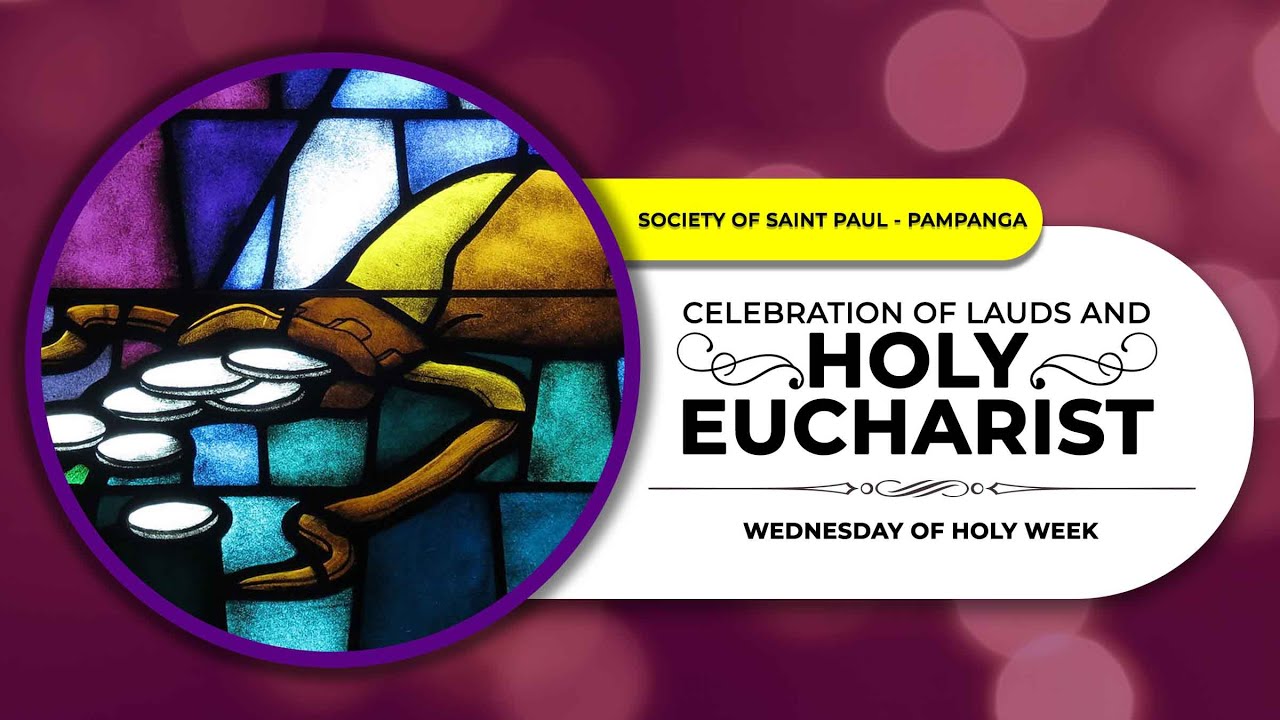 APRIL 13, 2022 | 6:00 AM | LAUDS AND HOLY MASS | Wednesday of Holy Week ...