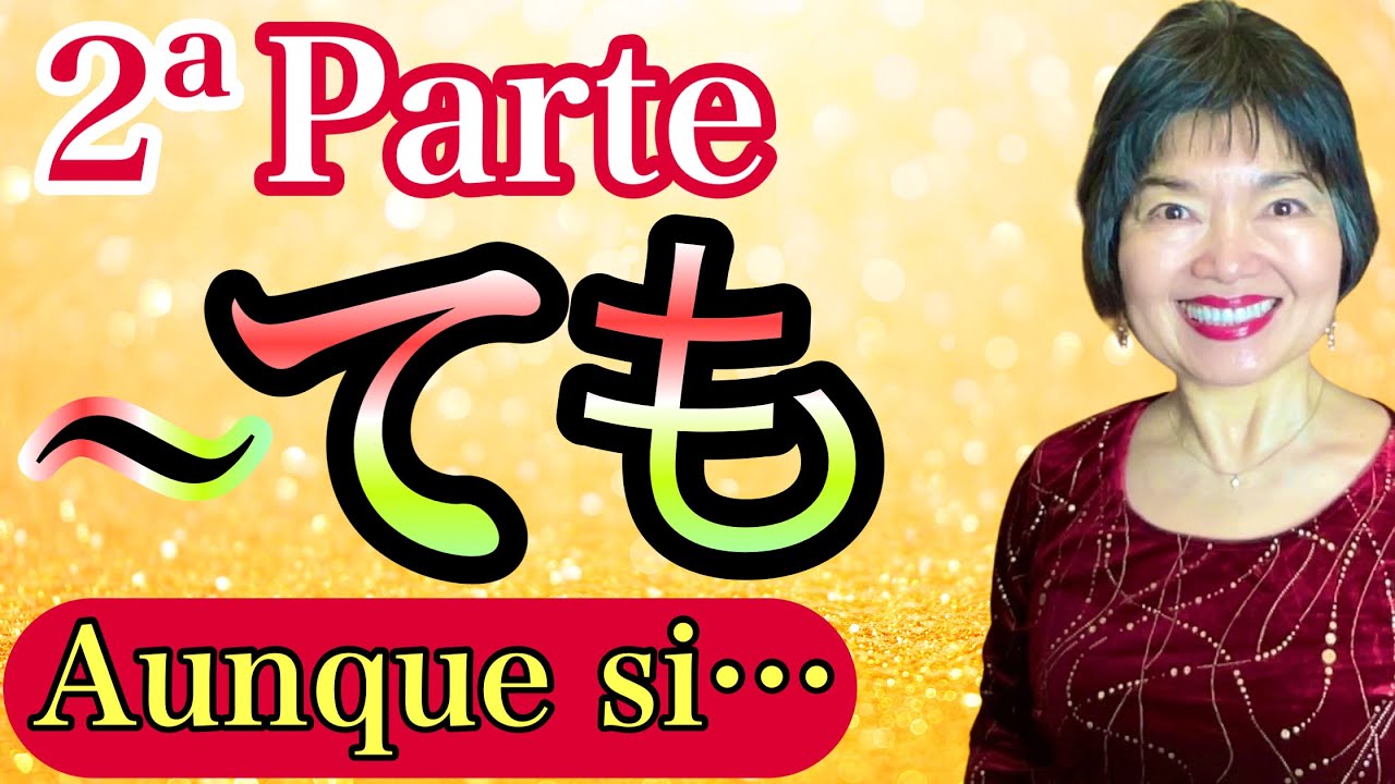 “Aunque….” en japonés: -ても (-TEMO), 2ªParte, Gramática 135