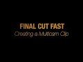 Final Cut Fast - Creating a Multicam Clip