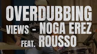 Views - Noga Erez feat. Rousso - Overdubbing