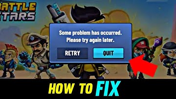 Battle Stars Game Some Problem Has Occurred.Please Try Again Later. |Battle Star Game is Not Opening