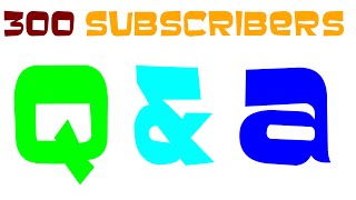 300 Subscribers Q&A