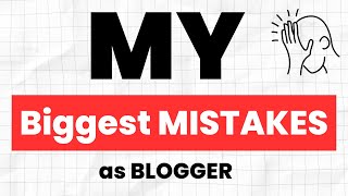Don't Make These 9 Critical Blogging Mistakes I Did
