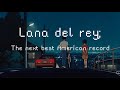 The Next Best American Record Lana Del Rey Subtitulado Lyrics 