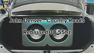 John Denver - Country Roads (Rebassed 38-55hz)