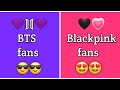 BTS fans vs BLACKPINK fans😎🤠😍