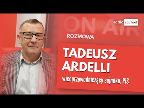 Poranny gość: Tadeusz Ardelli, wiceprzewodniczący sejmiku, PiS