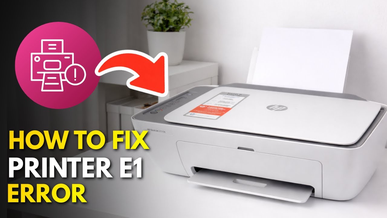 How to Fix HP Deskjet Printer E1 Error (2026 Guide)
