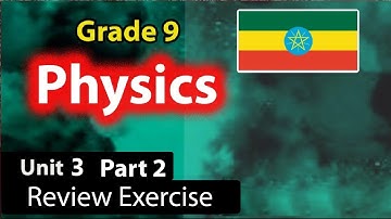 Grade 9 physics Unit 3 Part 2 Review Exercise |  new Curriculum