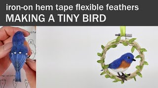 Needle Felt A Tiny Bird In An Embroidery Hoop | Tutorial & Free Pattern | Iron-On Hem Tape Feathers