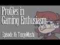 Interview with Tangomushi - Profiles In Gaming Enthusiasm Ep. 16