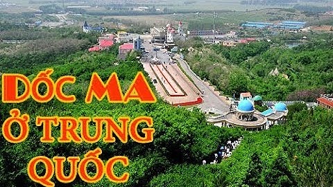 Dốc ma kỳ lạ ở Trung Quốc