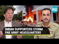 Pak army headquarters stormed by imran supporters lahore corps commanders house torched