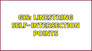 GIS: LineString Self-Intersection points