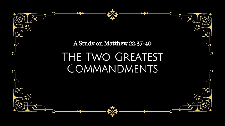 94. The Two Greatest Commandments: A Study on Matthew 22:37-40