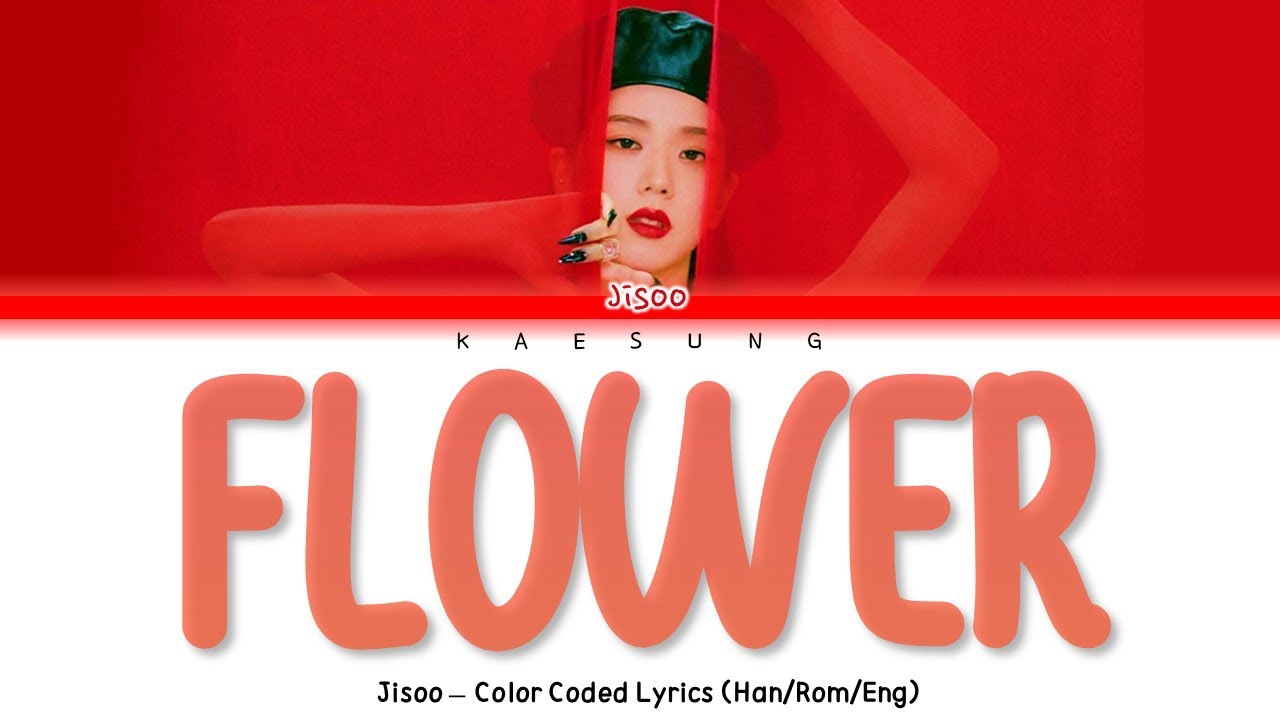 JISOO ‘FLOWER (꽃)’ Color Coded Lyrics (Han/Rom/Eng) YouTube