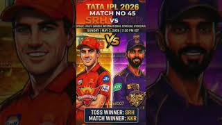 Best IPL prediction match no 45 srh vs kkr toss winner and match winner.