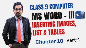 Class 9 Computer | Chapter 10 MS Word III | Part 1 | Inserting images, List and Tables in MS Word