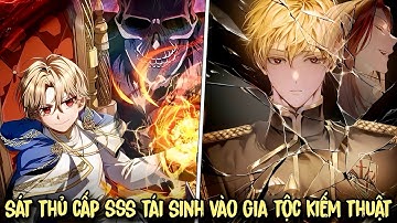 FULL 6H | Sát Thủ Cấp SSS Tái Sinh Vào Gia Tộc Kiếm Thuật | Review Manhwa
