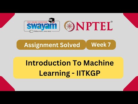 Week 7 Introduction To Machine Learning IITKGP Week 7 || My Swayam | Jul - Dec 2023