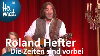 Roland Hefter | Die Zeiten sind vorbei | Brettl-Spitzen XII | BR Heimat