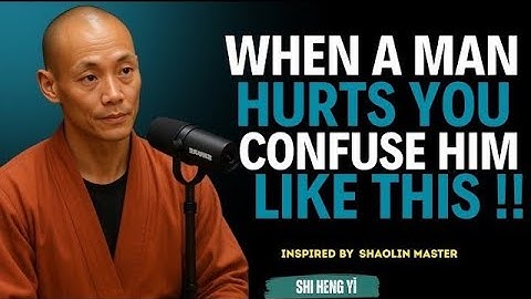 When A Men Hurts You Confuse Him Like This || Shi Heng YI || Shaolin Master #mastershihengyi