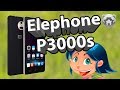 Elephone P3000s обзор. Недорогой мощный смартфон.