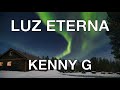 LUZ ETERNA UNA CANCION DE JANUCA KENNY G