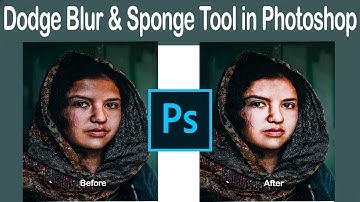 Dodge Blur And Sponge Tool in Photoshop Tutorial