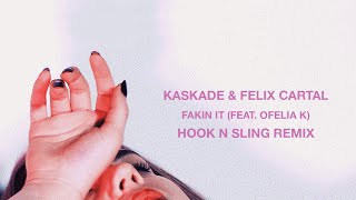 Video thumbnail of "Kaskade & Felix Cartal “Fakin It (ft. Ofelia K)” | Hook N Sling Remix"