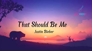 Justin Bieber - That Should Be Me (Lyrics)