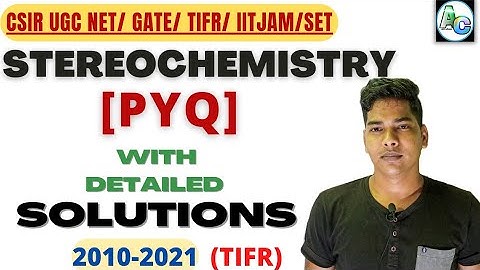 Stereochemistry (9) 2010-2021 Previous Years Questions ||CSIR NET /JRF| GATE| TIFR |IIT JAM| SET