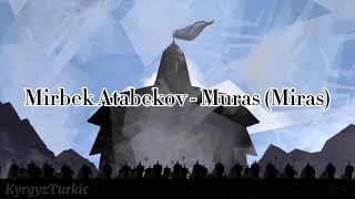 Mirbek Atabekov - Muras (Miras)