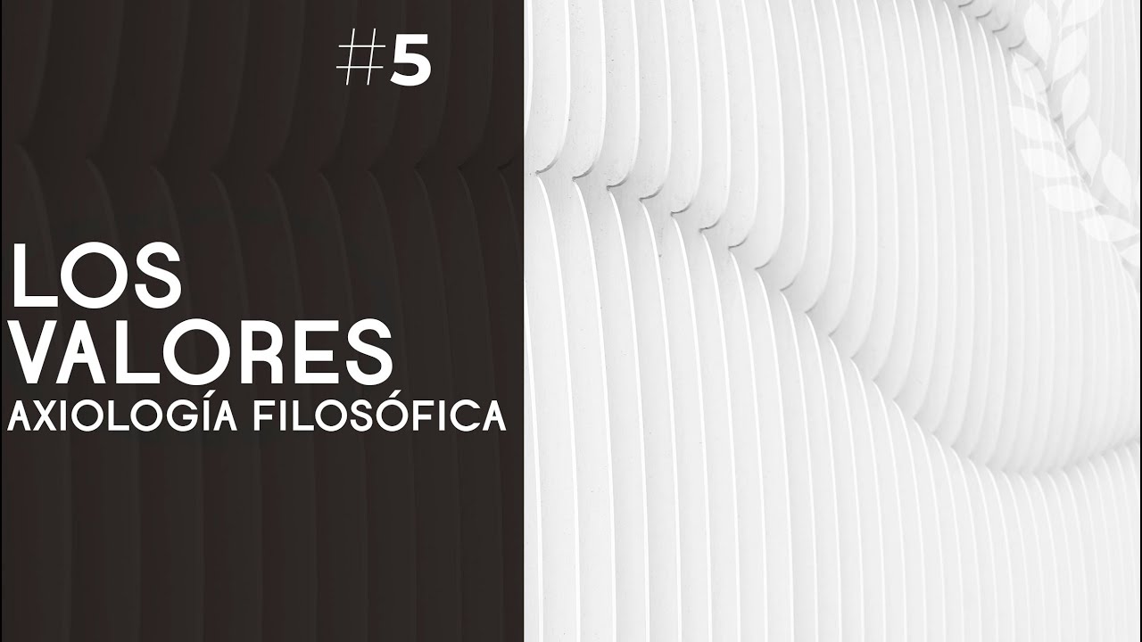 Los valores: axiología filosófica - Dra. Ana Minecan