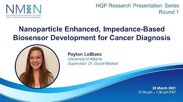 Payton LeBlanc: Nanoparticle Enhanced, Impedance-Based Biosensor Development for Cancer Diagnosis