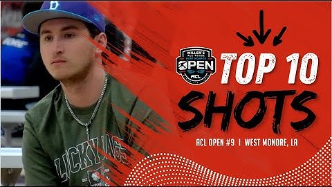 TOP 10 SHOTS - ACL Open #10 West Monroe, LA