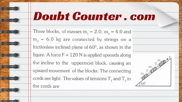 Three blocks, of masses m1= 2.0, m2= 4.0 and m3 : 6.0 kg are connected by strings on a frictionless