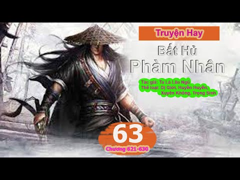 Bất Hủ Phàm Nhân Tập 63 | Truyện Hay