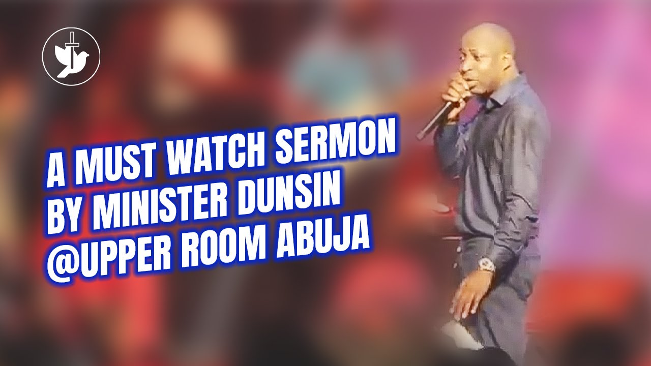 Must Watch Sermon by Minister Dunsin Oyekan at Upper Room Abuja - YouTube
