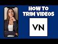 How To Trim A Video On VN Video Editor | Step By Step Guide - VN Video Editor Tutorial